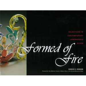formed of Fire: Selections in Contemporary Lampworked Glass av Bandhu S. Dunham