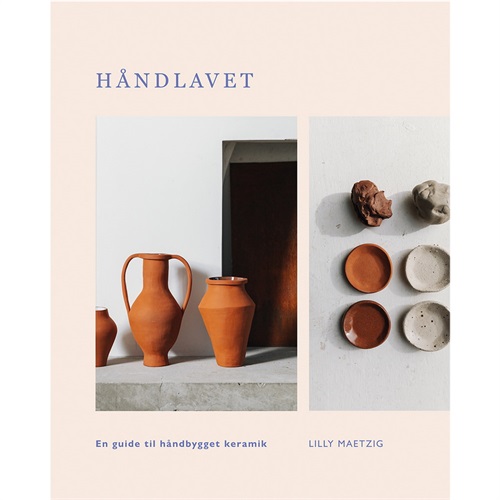 Handmade - A Guide to Handmade Pottery, Lilly Maetzig